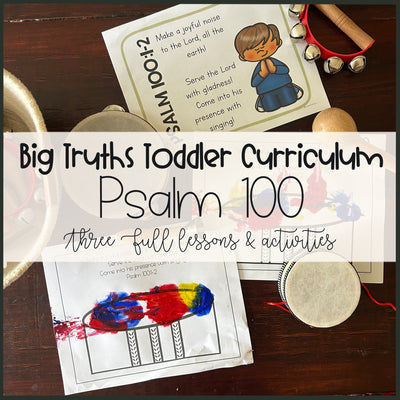 Psalm 100 | Big Truths Curriculum